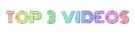 TOP3VIDEOS.png